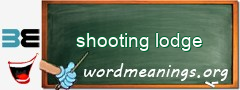 WordMeaning blackboard for shooting lodge